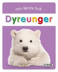 Min første bok - Dyreunger bok - Egmont Litor